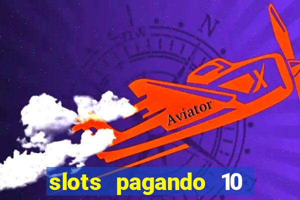 slots pagando 10 no cadastro